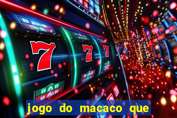 jogo do macaco que ganha dinheiro